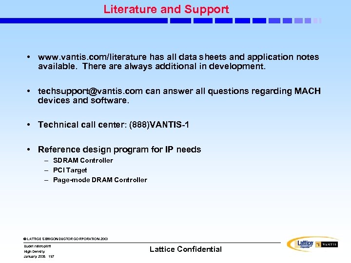 Literature and Support • www. vantis. com/literature has all data sheets and application notes