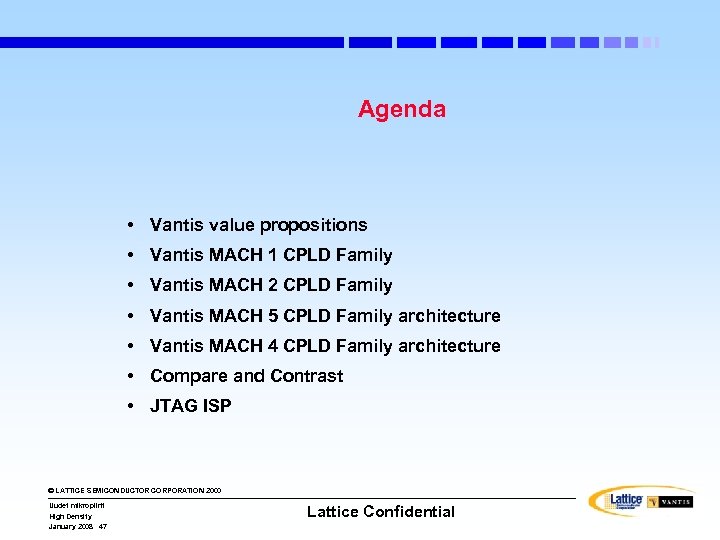 Agenda • Vantis value propositions • Vantis MACH 1 CPLD Family • Vantis MACH