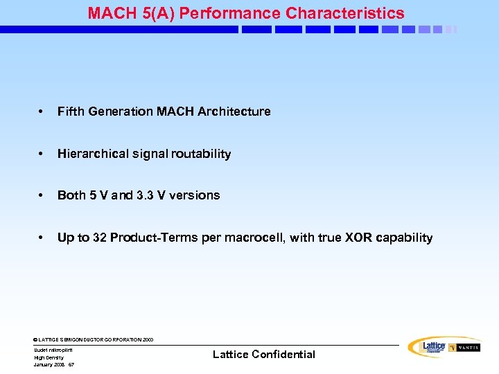 MACH 5(A) Performance Characteristics • Fifth Generation MACH Architecture • Hierarchical signal routability •