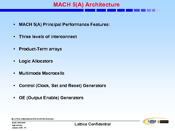 MACH 5(A) Architecture • MACH 5(A) Principal Performance Features: • Three levels of interconnect