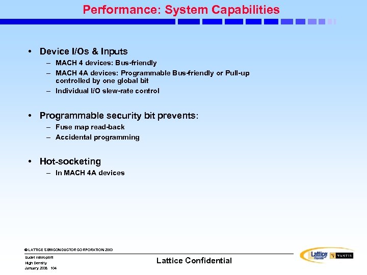 Performance: System Capabilities • Device I/Os & Inputs – MACH 4 devices: Bus-friendly –