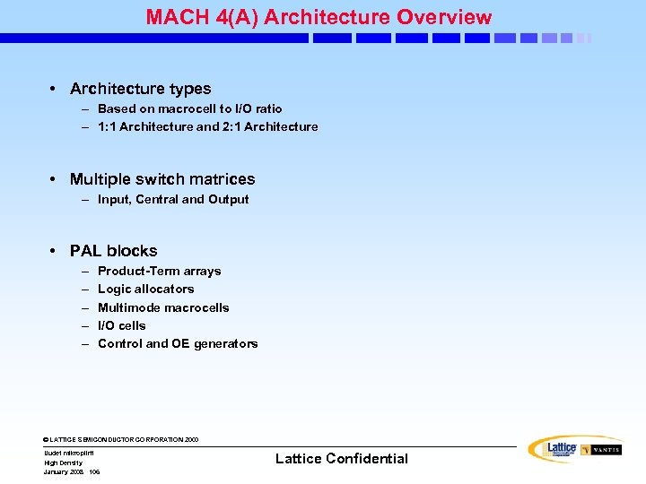 MACH 4(A) Architecture Overview • Architecture types – Based on macrocell to I/O ratio