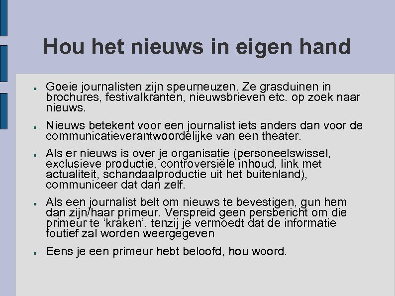Hou het nieuws in eigen hand ● ● ● Goeie journalisten zijn speurneuzen. Ze