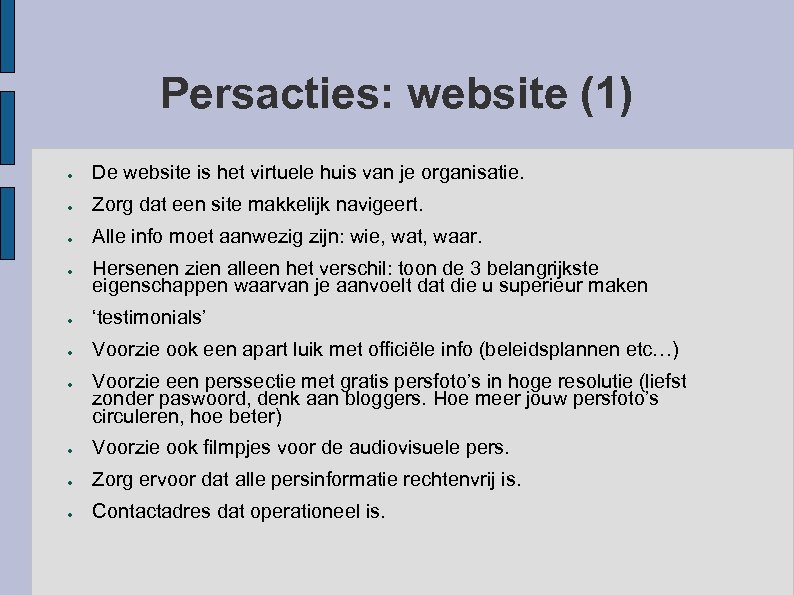 Persacties: website (1) ● De website is het virtuele huis van je organisatie. ●