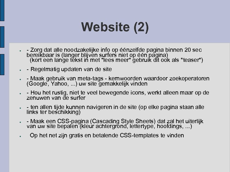 Website (2) ● ● ● ● - Zorg dat alle noodzakelijke info op éénzelfde