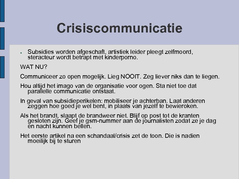 Crisiscommunicatie ● Subsidies worden afgeschaft, artistiek leider pleegt zelfmoord, steracteur wordt betrapt met kinderporno.