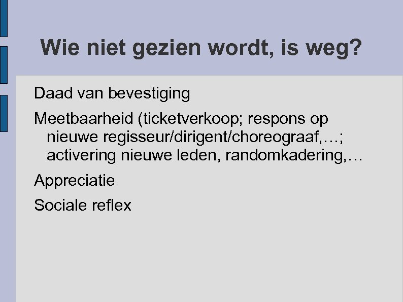 Wie niet gezien wordt, is weg? Daad van bevestiging Meetbaarheid (ticketverkoop; respons op nieuwe