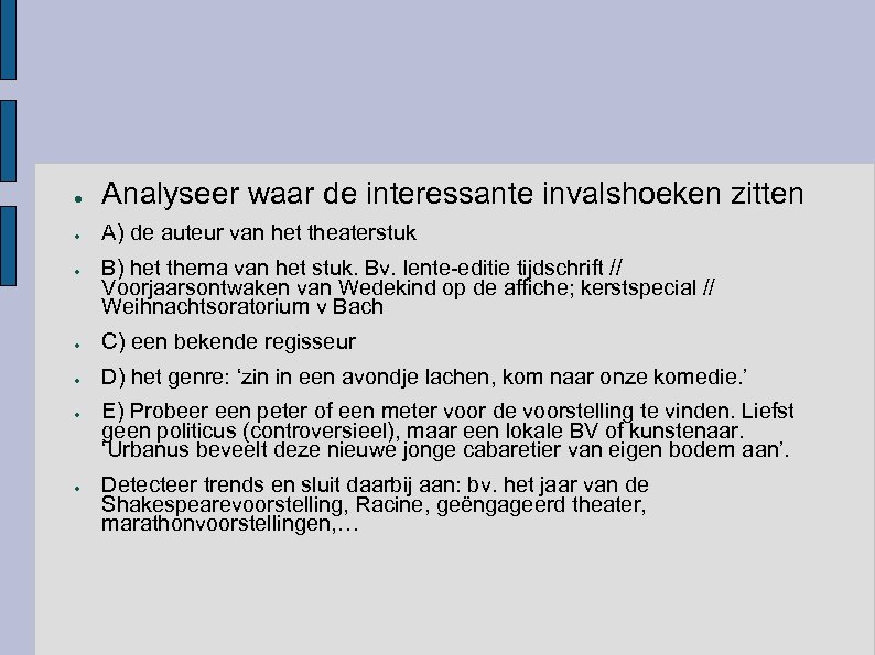 ● Analyseer waar de interessante invalshoeken zitten ● A) de auteur van het theaterstuk
