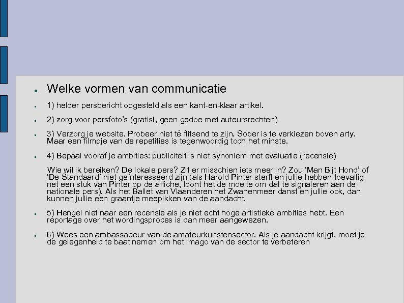 ● Welke vormen van communicatie ● 1) helder persbericht opgesteld als een kant-en-klaar artikel.