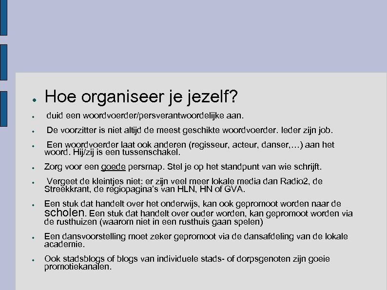 ● Hoe organiseer je jezelf? ● duid een woordvoerder/persverantwoordelijke aan. ● De voorzitter is