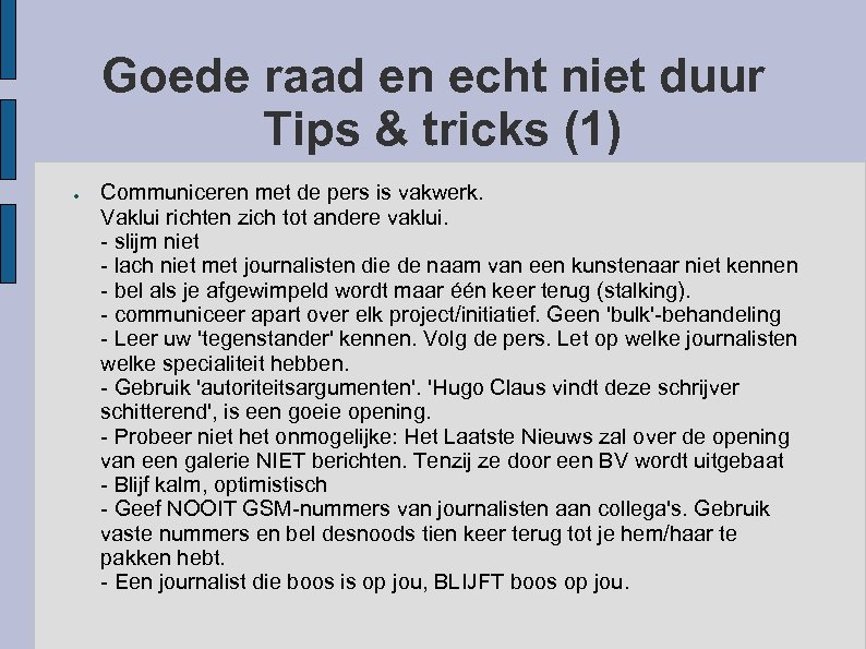 Goede raad en echt niet duur Tips & tricks (1) ● Communiceren met de