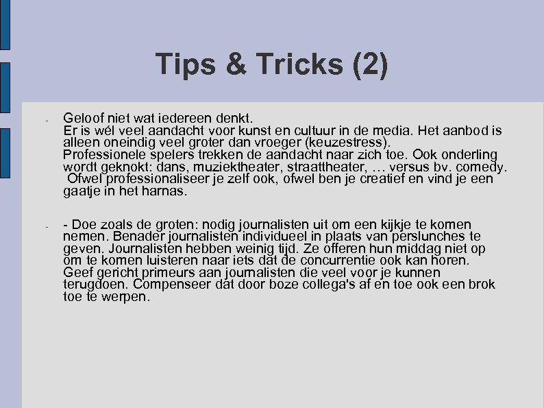 Tips & Tricks (2) - - Geloof niet wat iedereen denkt. Er is wél