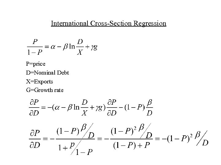 International Cross-Section Regression P=price D=Nominal Debt X=Exports G=Growth rate 