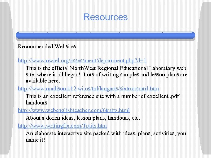 Resources Recommended Websites: http: //www. nwrel. org/assessment/department. php? d=1 This is the official North.