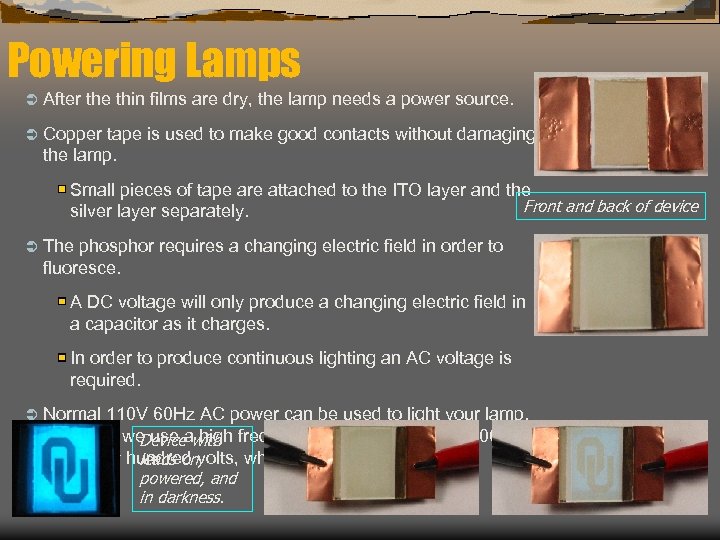 Powering Lamps Ü After the thin films are dry, the lamp needs a power