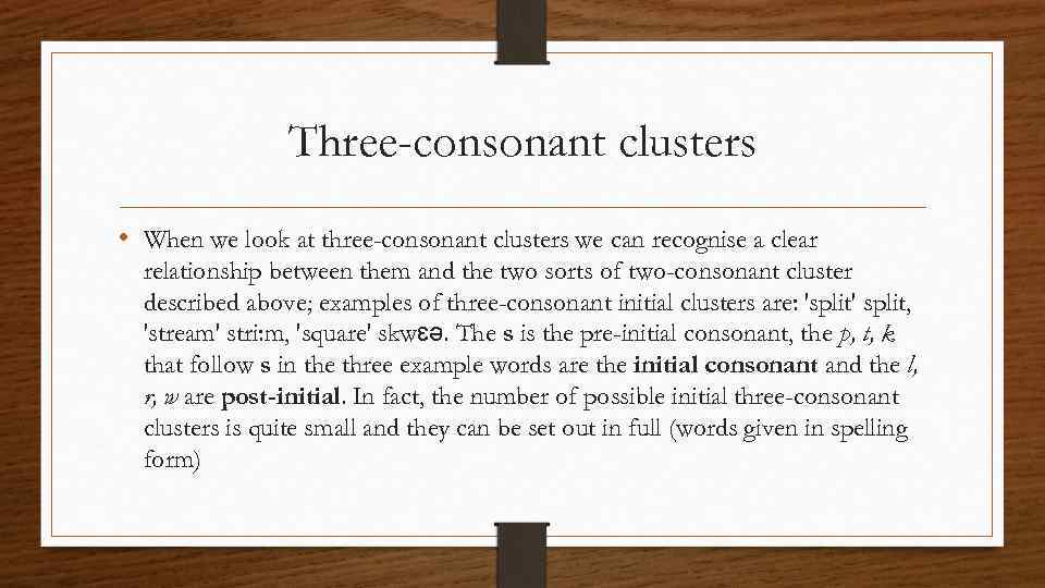 Three-consonant clusters • When we look at three-consonant clusters we can recognise a clear