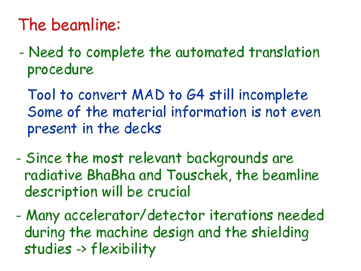 The beamline: - Need to complete the automated translation procedure Tool to convert MAD