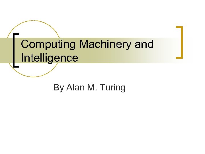 Computing Machinery and Intelligence By Alan M. Turing 