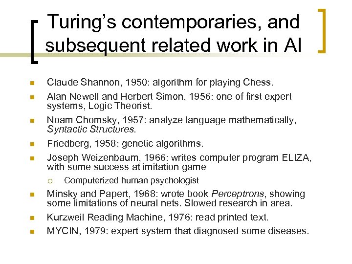 Turing’s contemporaries, and subsequent related work in AI n n n Claude Shannon, 1950: