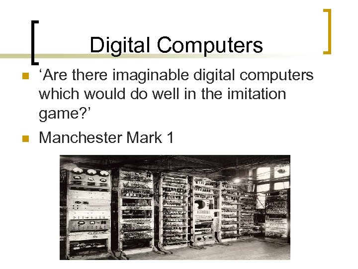 Digital Computers n ‘Are there imaginable digital computers which would do well in the