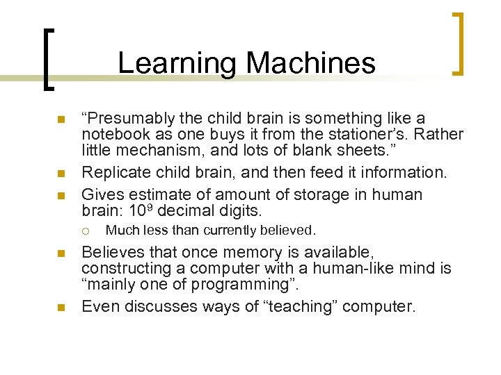 Learning Machines n n n “Presumably the child brain is something like a notebook