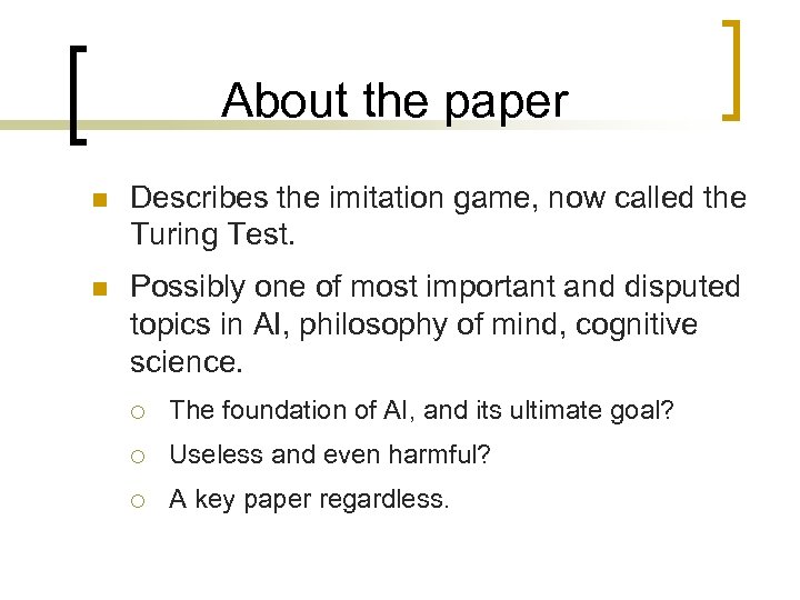 About the paper n Describes the imitation game, now called the Turing Test. n