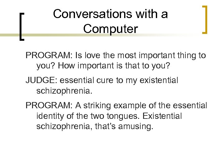 Conversations with a Computer PROGRAM: Is love the most important thing to you? How