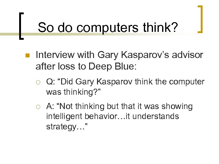 So do computers think? n Interview with Gary Kasparov’s advisor after loss to Deep