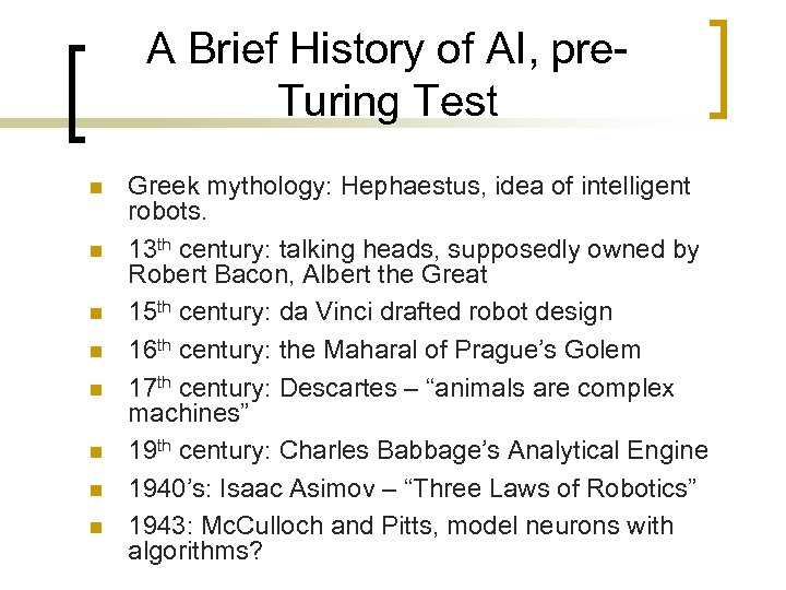 A Brief History of AI, pre. Turing Test n n n n Greek mythology: