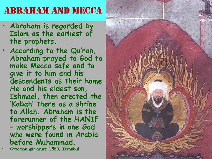 abraham and mecca • Abraham is regarded by Islam as the earliest of the