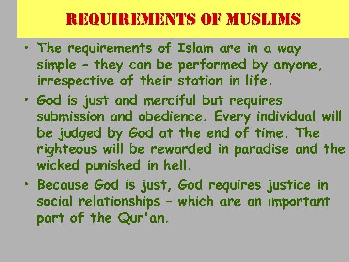 re. Quirements of muslims • The requirements of Islam are in a way simple