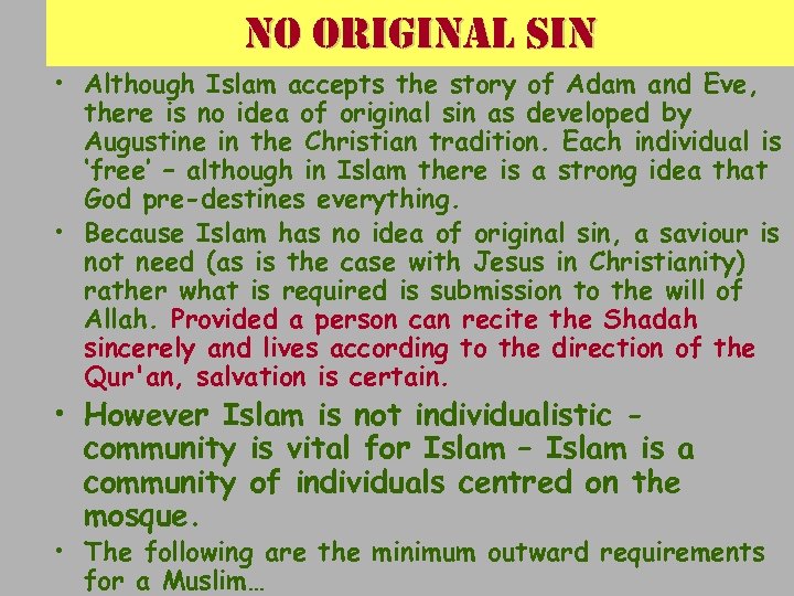 no original sin • Although Islam accepts the story of Adam and Eve, there