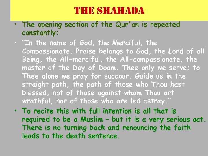 the shahada • The opening section of the Qur'an is repeated constantly: • “In