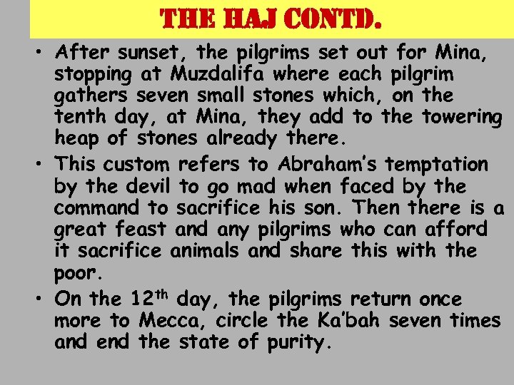 the haj contd. • After sunset, the pilgrims set out for Mina, stopping at