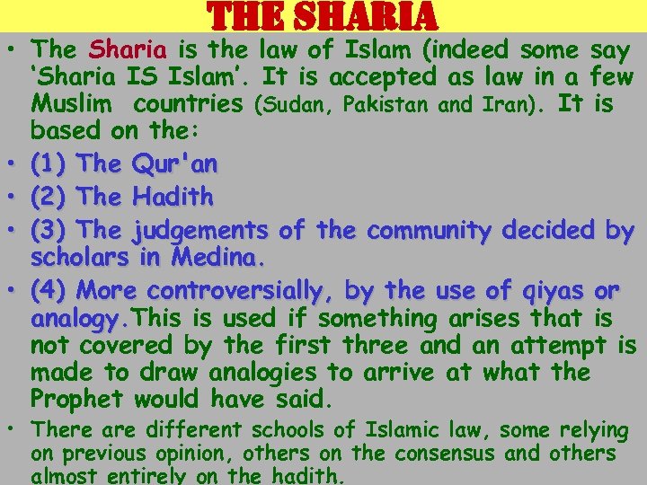 the sharia • The Sharia is the law of Islam (indeed some say ‘Sharia