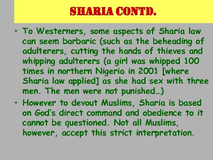 sharia contd. • To Westerners, some aspects of Sharia law can seem barbaric (such