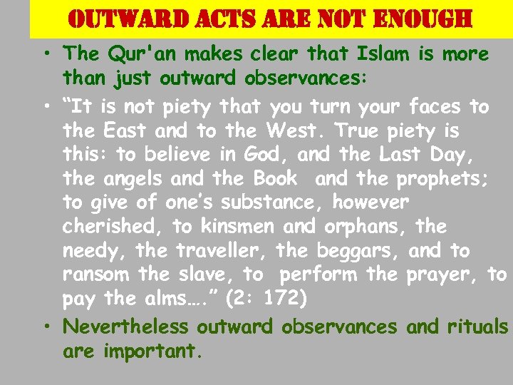 out. Ward acts are not enough • The Qur'an makes clear that Islam is