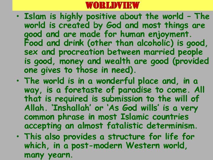 Worldvie. W • Islam is highly positive about the world – The world is