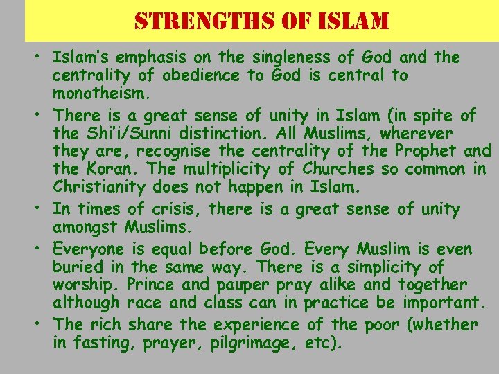 strengths of islam • Islam’s emphasis on the singleness of God and the centrality