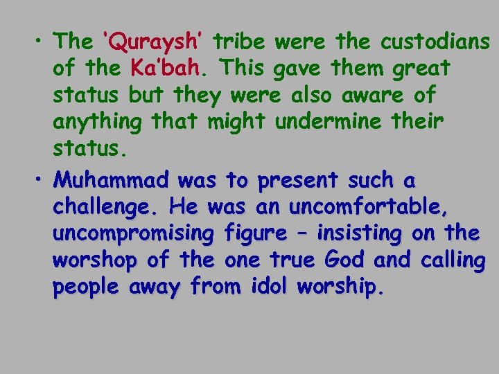  • The ‘Quraysh’ tribe were the custodians of the Ka’bah. This gave them