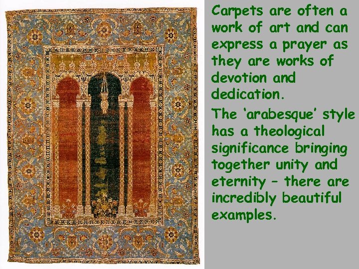  • Carpets are often a work of art and can express a prayer