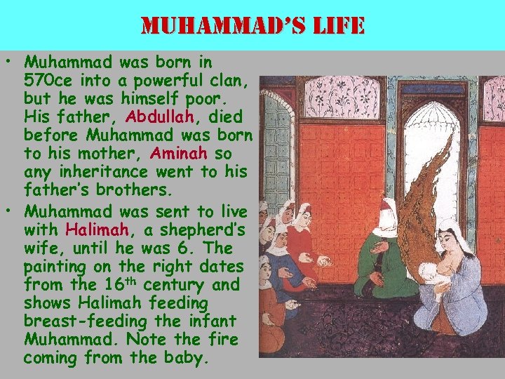 muhammad’s life • Muhammad was born in 570 ce into a powerful clan, but