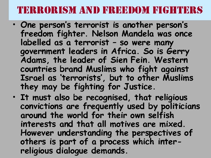 terrorism and freedom fighters • One person’s terrorist is another person’s freedom fighter. Nelson