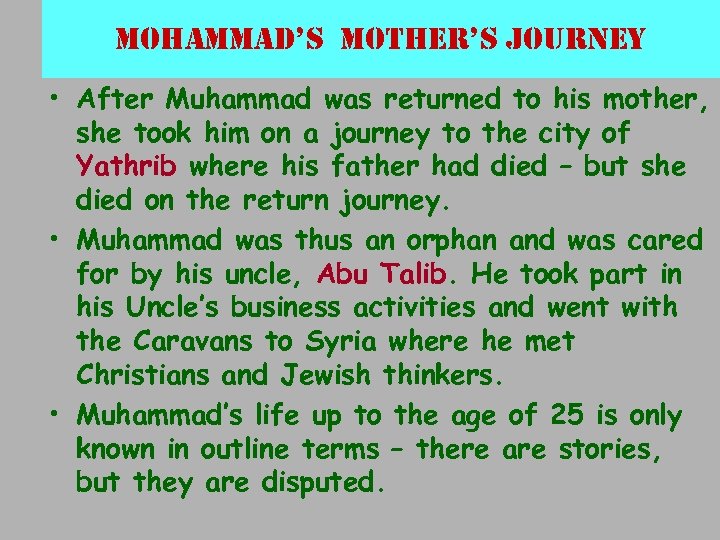 mohammad’s mother’s journey • After Muhammad was returned to his mother, she took him