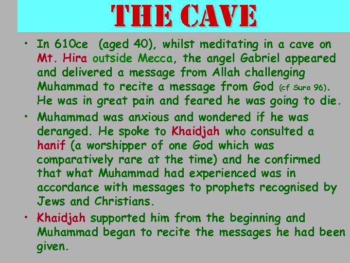 the cave • In 610 ce (aged 40), whilst meditating in a cave on