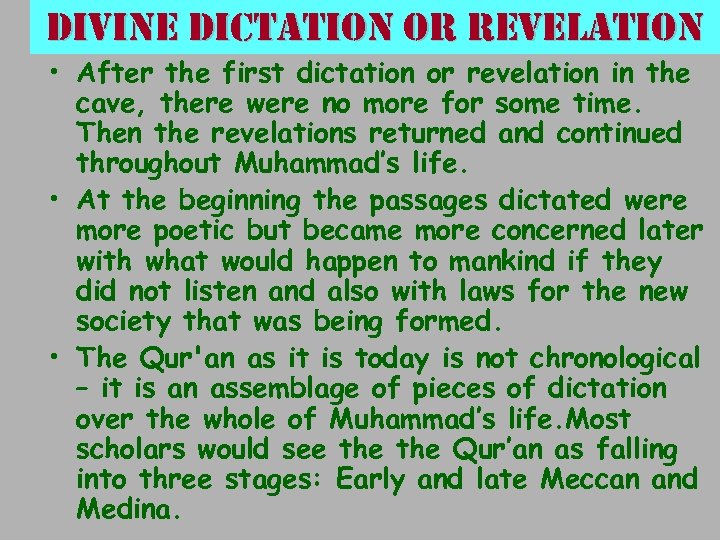 divine dictation or revelation • After the first dictation or revelation in the cave,