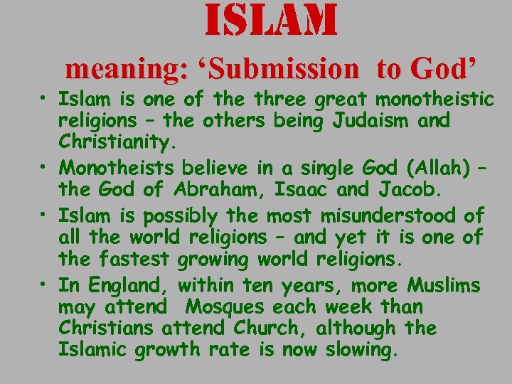 islam meaning: ‘Submission to God’ • Islam is one of the three great monotheistic