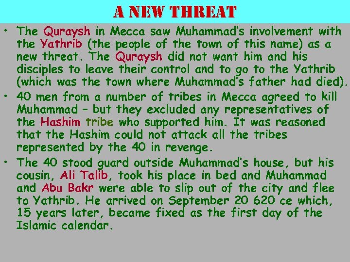 a new threat • The Quraysh in Mecca saw Muhammad’s involvement with the Yathrib