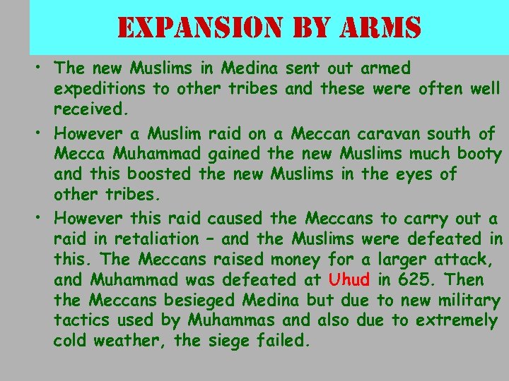 expansion by arms • The new Muslims in Medina sent out armed expeditions to