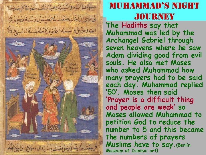 muhammad’s night journey • The Hadiths say that Muhammad was led by the Archangel